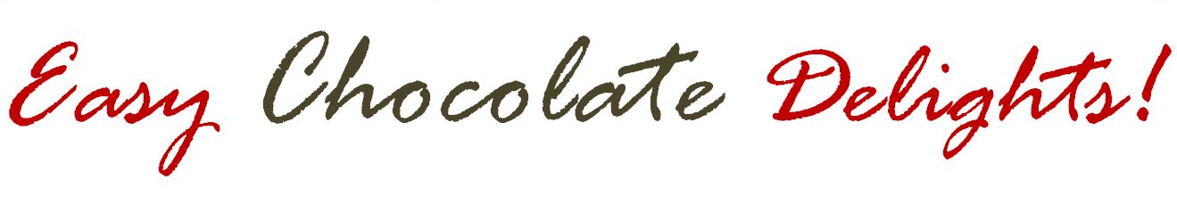 Easy Chocolate Delights!